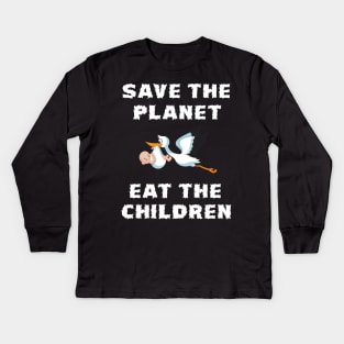 Save The Planet Eat The Babies Gift Kids Long Sleeve T-Shirt